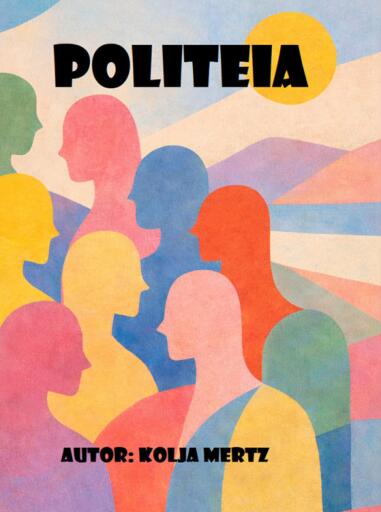 Politeia. Eine politische Theorie in Polylogform