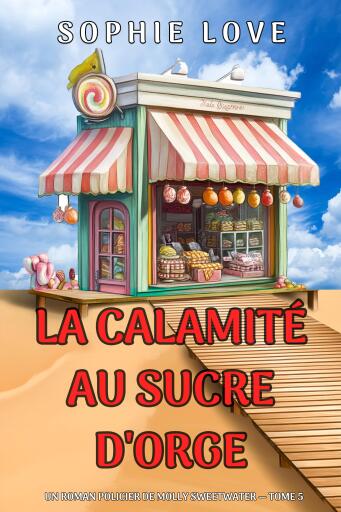 La calamité au sucre d'orge (Un roman policier de Molly Sweetwater — tome 5)