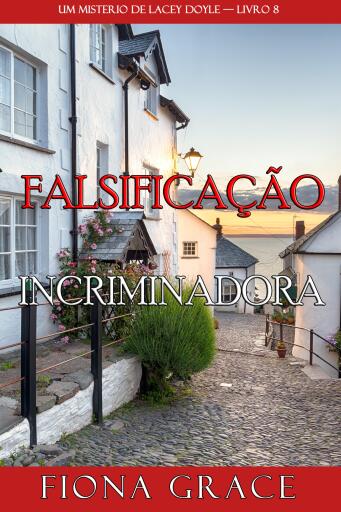 Falsificação Incriminadora (Um Mistério de Lacey Doyle — Livro 8)
