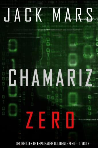 Chamariz Zero (Um Thriller de Espionagem do Agente Zero — Livro 8)