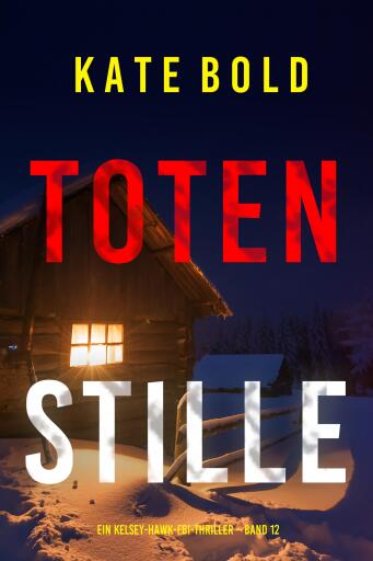 Totenstille (Ein Kelsey-Hawk-FBI-Thriller – Band 12)