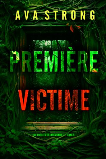 Première victime (Un thriller de Layla Caine — tome 3)