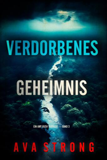 Verdorbenes Geheimnis (Ein Amy Rush Thriller — Band 3)