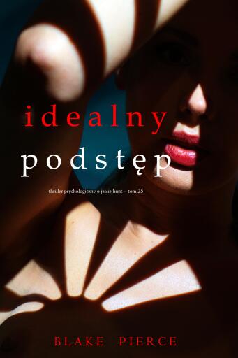 Portada del libro «Idealny podstęp (Thriller psychologiczny o Jessie Hunt – Tom 25)», de Blake Pierce
