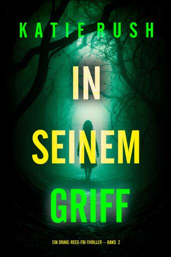 In seinem Griff (Ein Drake-Reed-FBI-Thriller – Band 2)