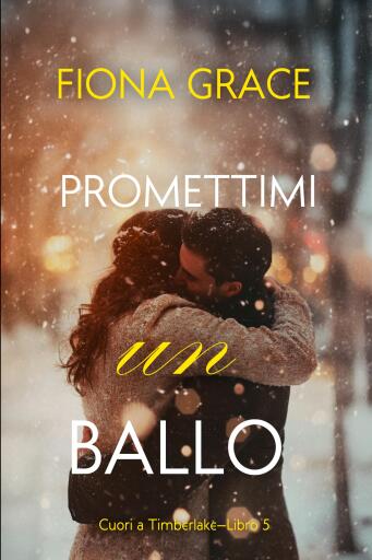 Portada del libro «Promettimi un ballo (Cuori a Timberlake—Libro 5)», de Fiona Grace