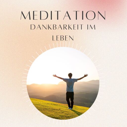 Meditation: Dankbarkeit im Leben