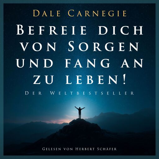 Befreie dich von Sorgen und fang an zu leben!