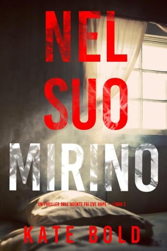 Nel suo mirino (Un thriller dell'agente FBI Eve Hope — Libro 2)