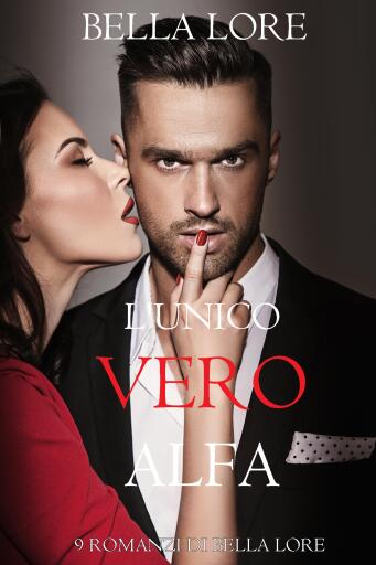 L'Unico Vero Alfa: il 5° di 9 romanzi di Bella Lore