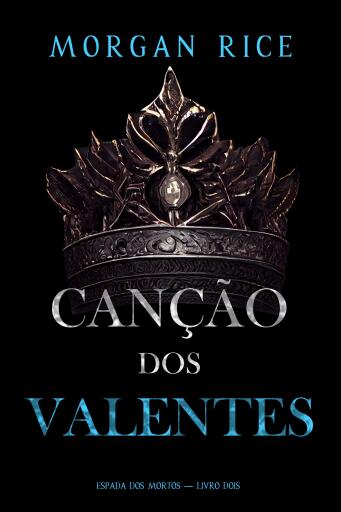 Portada del libro «Canção dos Valentes (Espada dos Mortos — Livro Dois)», de Morgan Rice
