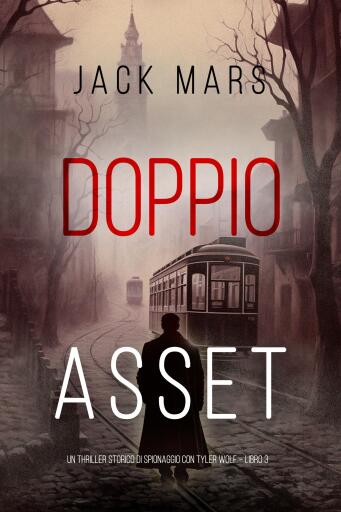 Doppio Asset (Un Thriller Storico di Spionaggio con Tyler Wolf – Libro 3)