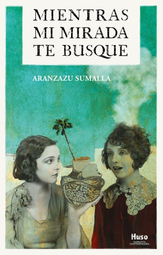 Portada del libro «Mientras mi mirada te busque», de Aranzazu Sumalla