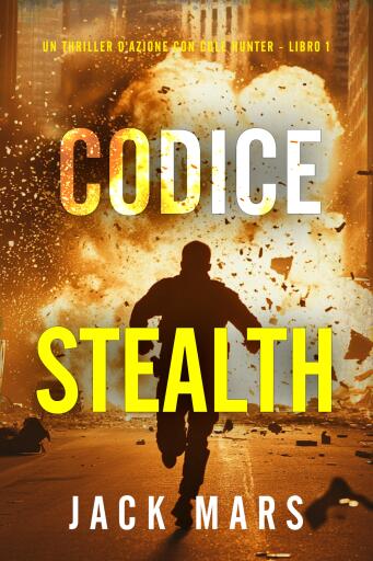 Codice Stealth (Un thriller d'azione con Cole Hunter - Libro 1)