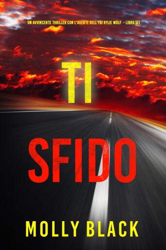 Portada del libro «Ti Sfido (Un avvincente thriller con l'agente dell'FBI Rylie Wolf - Libro Sei)», de Molly Black