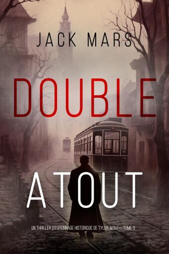 Portada del libro «Double Atout (Un thriller d'espionnage de Tyler Wolf — Tome 3)», de Jack Mars