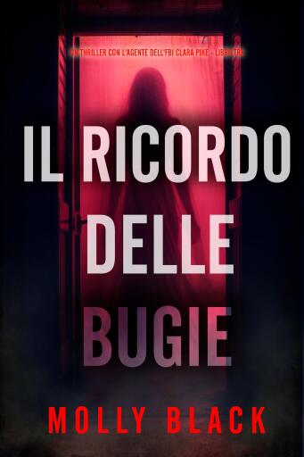 Portada del libro «Il Ricordo delle Bugie (Un thriller con l'agente dell'FBI Clara Pike - Libro Tre)», de Molly Black