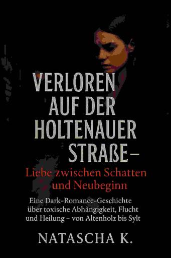 Verloren auf der Holtenauer Straße – Liebe zwischen Schatten und Neubeginn