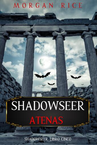 Portada del libro «Shadowseer: Atenas (Shadowseer, Libro cinco)», de Morgan Rice