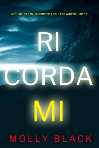 Portada del libro «Ricordami (Un thriller con l'agente dell'FBI Katie Winter - Libro 9)», de Molly Black