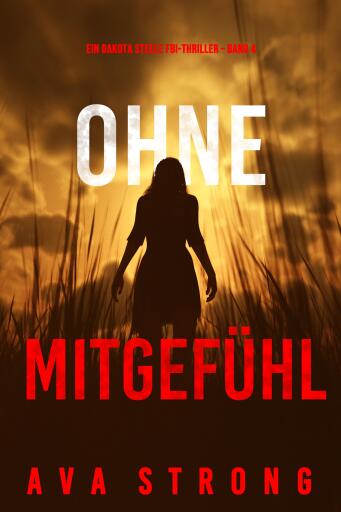 Ohne Mitgefühl (Ein Dakota Steele FBI-Thriller – Band 4)