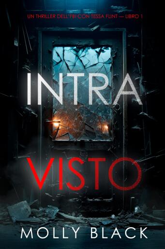 Portada del libro «Intravisto (Un thriller dell'FBI con Tessa Flint — Libro 1)», de Molly Black