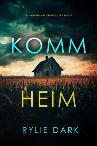 Komm heim (Ein Hannah-Mercy-FBI-Thriller – Band 2)
