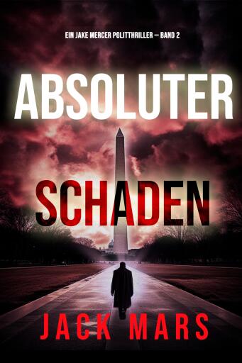 Portada del libro «Absoluter Schaden (Ein Jake Mercer Politthriller — Band 2)», de Jack Mars