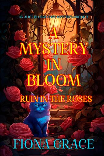 A Mystery in Bloom: Ruin in the Roses (An Alice Bloom Cozy Mystery—Book 2)