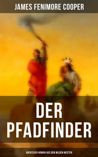 Portada del libro «Der Pfadfinder (Abenteuer-Roman aus dem wilden Westen)», de James Fenimore Cooper