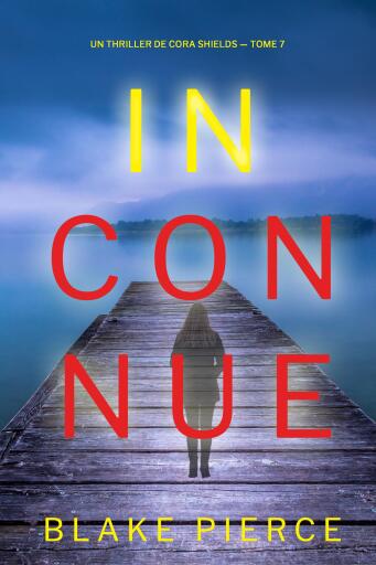 Inconnue (Un thriller de Cora Shields — tome 7)