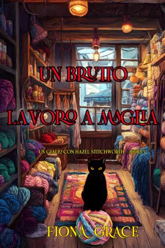 Un brutto lavoro a maglia (Un giallo con Hazel Stitchworth - Libro 5)