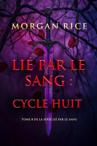 Portada del libro «Lié par le sang : Cycle huit (tome 8 de la série Lié par le sang)»