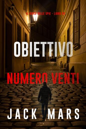 Portada del libro «Obiettivo numero venti (Il gioco delle spie - Libro 20)», de Jack Mars