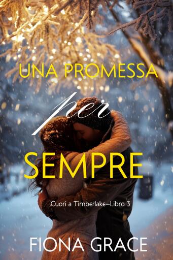 Portada del libro «Una promessa per sempre (Cuori a Timberlake—Libro 3)», de Fiona Grace