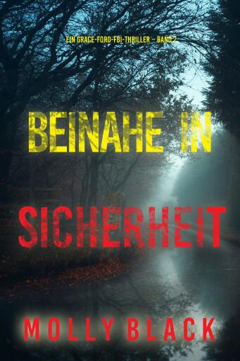 Beinahe in sicherheit (Ein Grace-Ford-FBI-Thriller – Band 2)