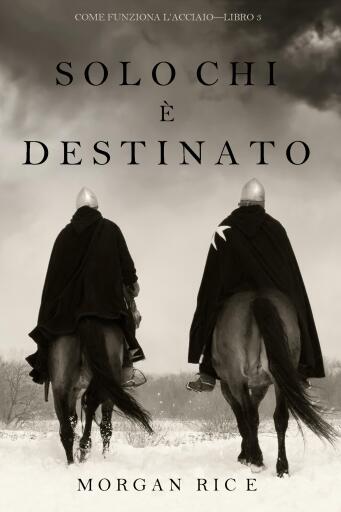 Portada del libro «Solo chi è destinato (Come funziona l'acciaio—Libro 3)», de Morgan Rice