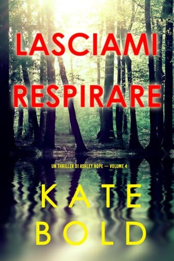 Lasciami respirare (Un thriller di Ashley Hope — Volume 4)