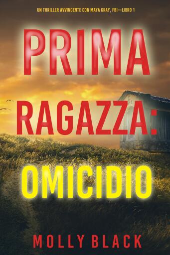 Portada del libro «Prima Ragazza: Omicidio (Un Thriller Avvincente con Maya Gray, FBI—Libro 1)», de Molly Black