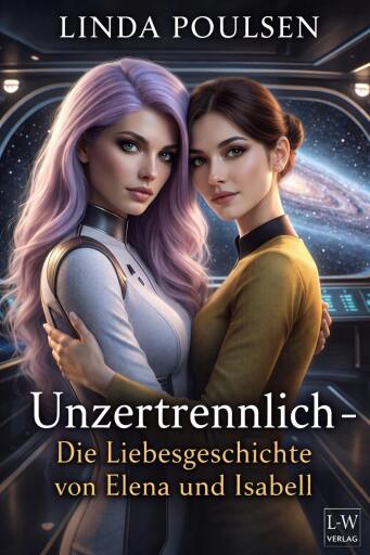 Portada del libro «Unzertrennlich – Die Liebesgeschichte von Elena und Isabell», de Linda Poulsen