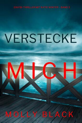 Verstecke Mich (Ein FBI-Thriller mit Katie Winter – Band 3)