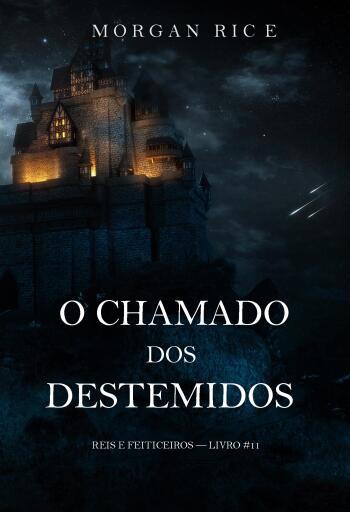 O Chamado dos Destemidos (Reis e Feiticeiros — Livro #11)