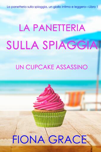 La pasticceria sulla spiaggia: Un cupcake assassino (I gialli della pasticceria sulla spiaggia – Libro 1)