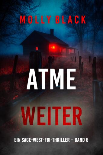 Portada del libro «Atme weiter (Ein Sage-West-FBI-Thriller – Band 6)», de Molly Black