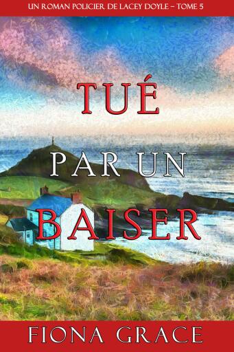 Tué par un Baiser (Un Roman Policier de Lacey Doyle – Tome 5)