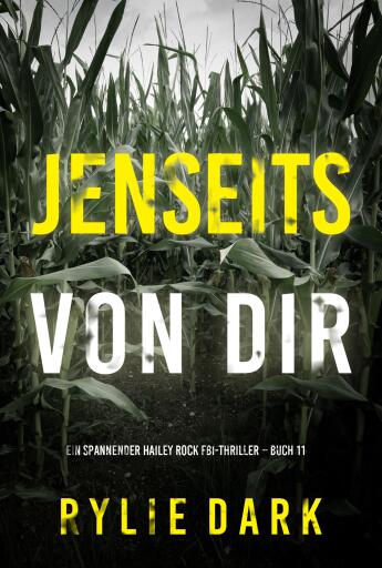 Jenseits von dir (Ein spannender Hailey Rock FBI-Thriller – Buch 11)
