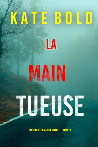 Portada del libro «La main tueuse (un thriller Alexa Chase — tome 7)», de Kate Bold