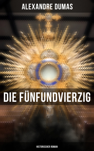 Portada del libro «Die Fünfundvierzig: Historischer Roman», de Alexandre Dumas