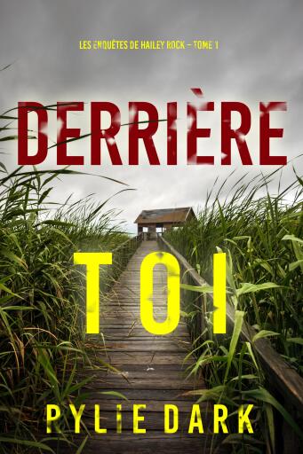 Derrière toi (Les enquêtes de Hailey Rock – Tome 1)