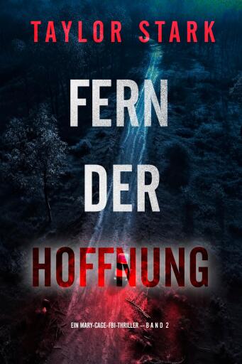 Portada del libro «Fern der Hoffnung (Ein Mary-Cage-FBI-Thriller – Band 2)», de Taylor Stark